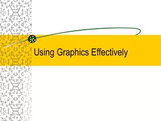 Using Graphics Effectively