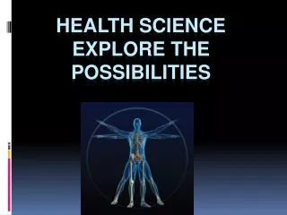 Health Science Explore the Possibilities
