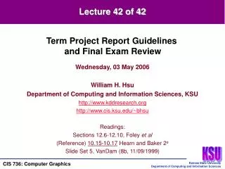 Wednesday, 03 May 2006 William H. Hsu Department of Computing and Information Sciences, KSU kddresearch cis.ksu/~bhsu Re