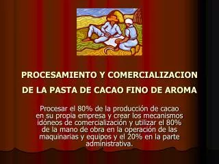 PROCESAMIENTO Y COMERCIALIZACION DE LA PASTA DE CACAO FINO DE AROMA