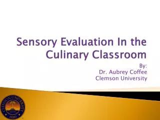 Sensory Evaluation In the Culinary Classroo m