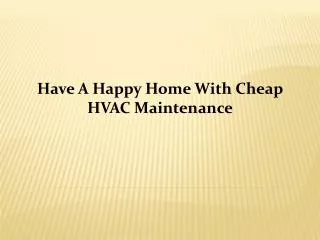 Have A Happy Home With Cheap HVAC Maintenance