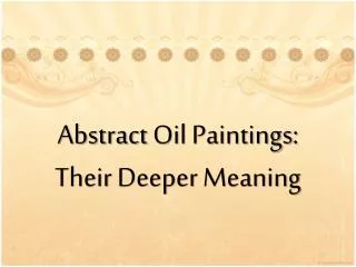 Abstract Oil Paintings: Their Deeper Meaning