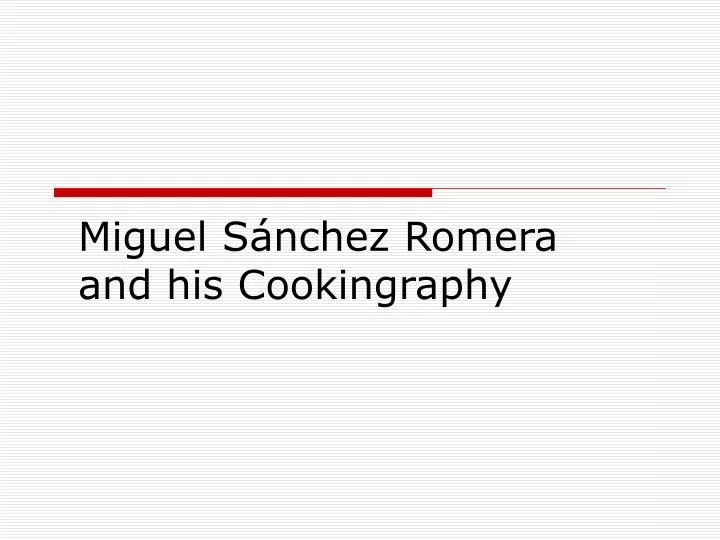 miguel s nchez romera and his cookingraphy