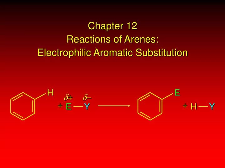 chapter 12 reactions of arenes electrophilic aromatic substitution