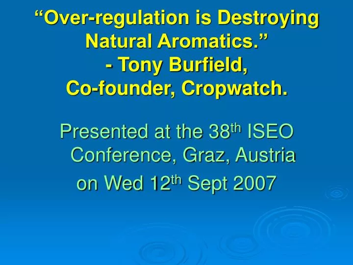 over regulation is destroying natural aromatics tony burfield co founder cropwatch