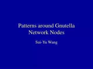 Patterns around Gnutella Network Nodes