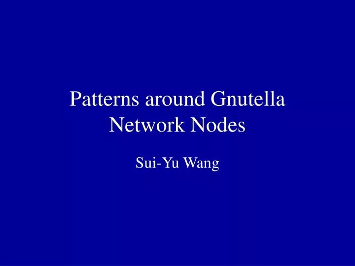 patterns around gnutella network nodes