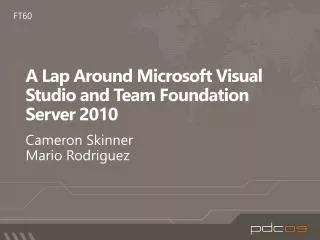 A Lap Around Microsoft Visual Studio and Team Foundation Server 2010