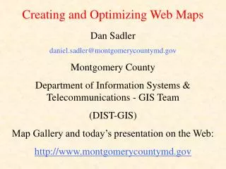 Dan Sadler daniel.sadler@montgomerycountymd.gov Montgomery County Department of Information Systems &amp; Telecommunicat