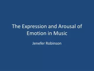 The Expression and Arousal of Emotion in Music