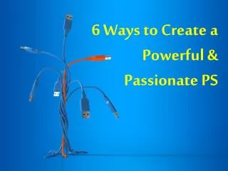 6 Ways to Create a Powerful & Passionate PS