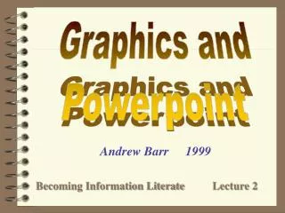 Graphics and Powerpoint