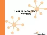 Housing Connections Workshop - slide 1