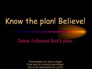 Know the plan! Believe!