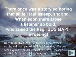 There once was a story so boring that all fell fast asleep, snoring. When soon there arose a listener so bold, who raise