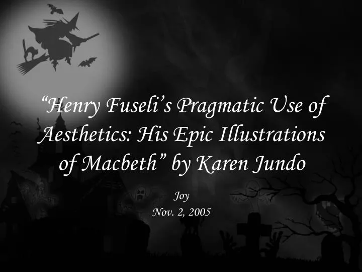 henry fuseli s pragmatic use of aesthetics his epic illustrations of macbeth by karen jundo