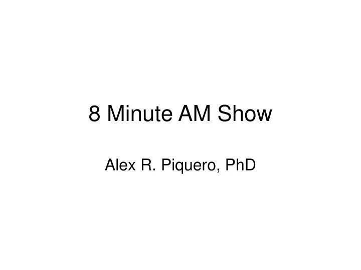 8 minute am show