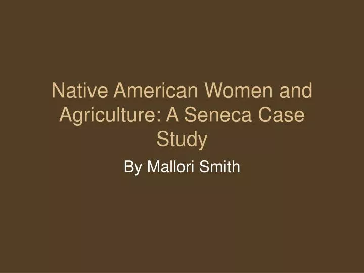 native american women and agriculture a seneca case study
