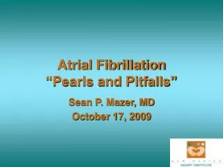 Atrial Fibrillation “Pearls and Pitfalls”