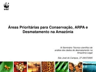Áreas Prioritárias para Conservação, ARPA e Desmatamento na Amazônia