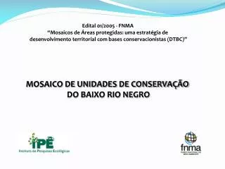 Edital 01/2005 - FNMA “Mosaicos de Áreas protegidas: uma estratégia de desenvolvimento territorial com bases conservac