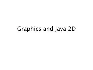 Graphics and Java 2D