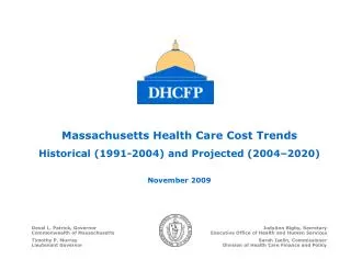 Massachusetts Health Care Cost Trends Historical (1991-2004) and Projected (2004–2020) November 2009