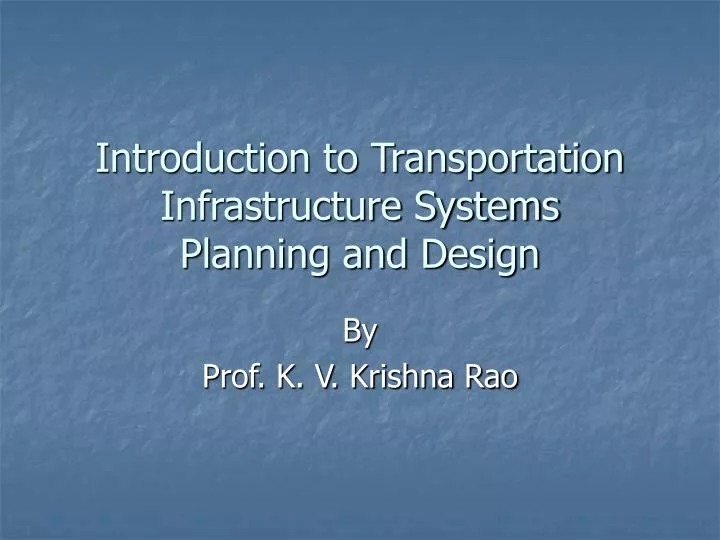 introduction to transportation infrastructure systems planning and design