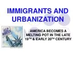 IMMIGRANTS AND URBANIZATION - slide 1