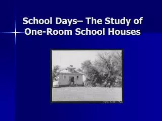 School Days– The Study of One-Room School Houses
