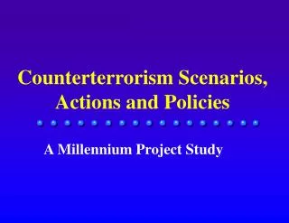Counterterrorism Scenarios, Actions and Policies