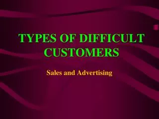 TYPES OF DIFFICULT CUSTOMERS