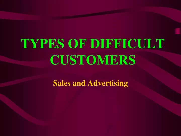 types of difficult customers