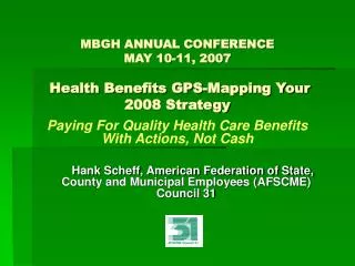 MBGH ANNUAL CONFERENCE MAY 10-11, 2007 Health Benefits GPS-Mapping Your 2008 Strategy