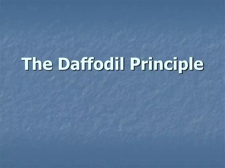 the daffodil principle