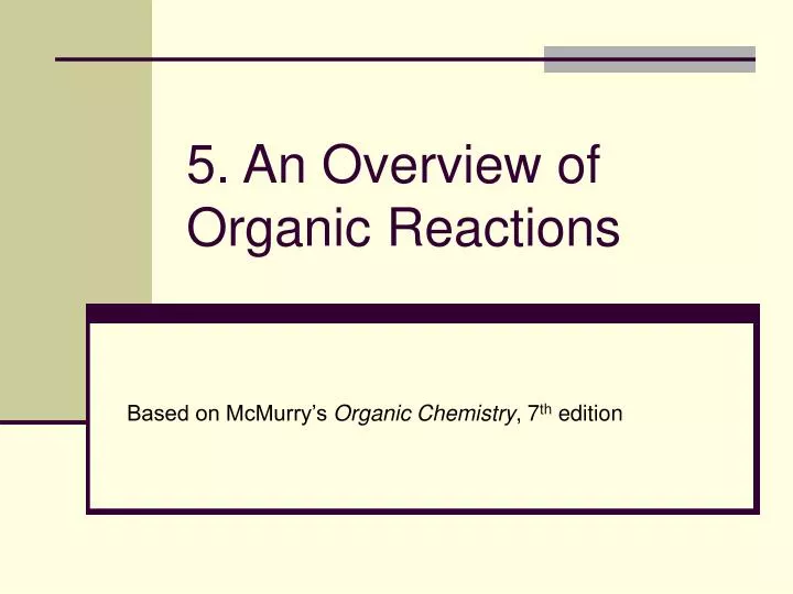 5 an overview of organic reactions