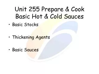 Unit 255 Prepare &amp; Cook Basic Hot &amp; Cold Sauces