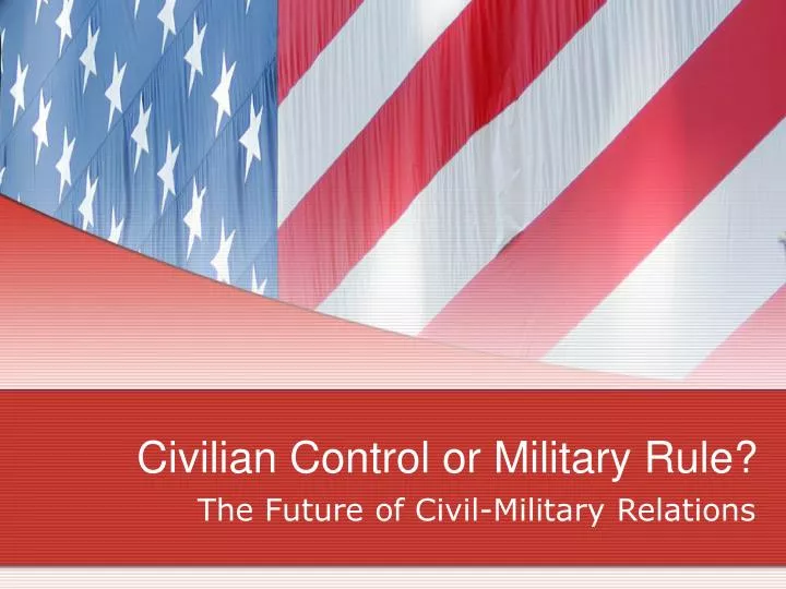 civilian control or military rule