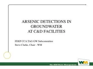 ARSENIC DETECTIONS IN GROUNDWATER AT C&amp;D FACILITIES