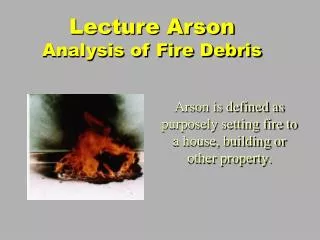Lecture Arson Analysis of Fire Debris