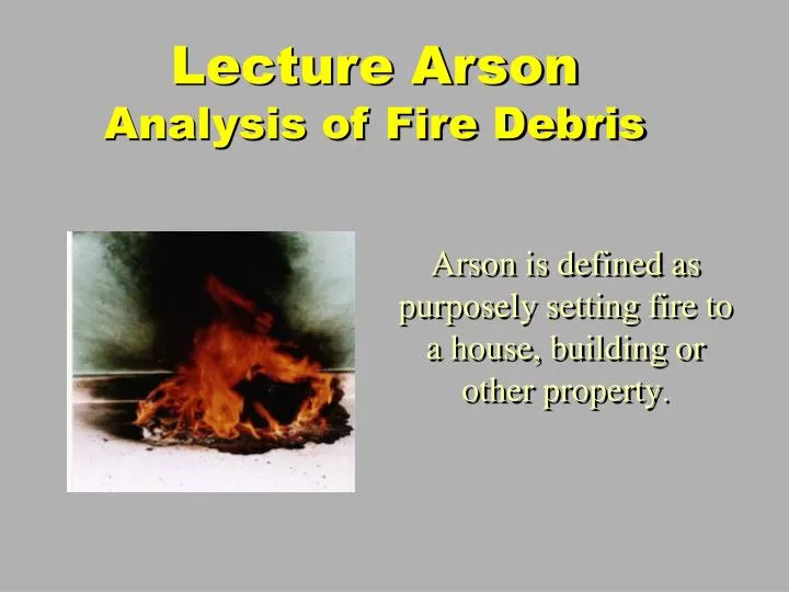 lecture arson analysis of fire debris
