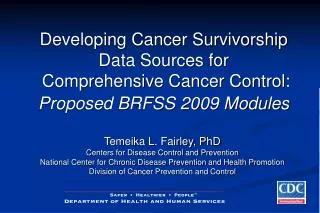 Developing Cancer Survivorship Data Sources for Comprehensive Cancer Control: Proposed BRFSS 2009 Modules