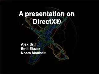 A presentation on DirectX®