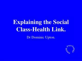 Explaining the Social Class-Health Link.