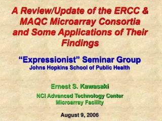 A Review/Update of the ERCC &amp; MAQC Microarray Consortia and Some Applications of Their Findings “Expressionist” Semi