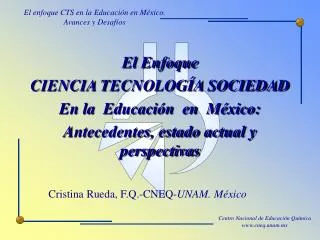 El Enfoque CIENCIA TECNOLOGÍA SOCIEDAD En la Educación en México: Antecedentes, estado actual y perspectivas