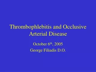 Thrombophlebitis and Occlusive Arterial Disease