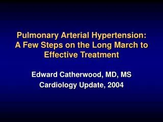 Pulmonary Arterial Hypertension: A Few Steps on the Long March to Effective Treatment