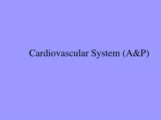 Cardiovascular System (A&amp;P)